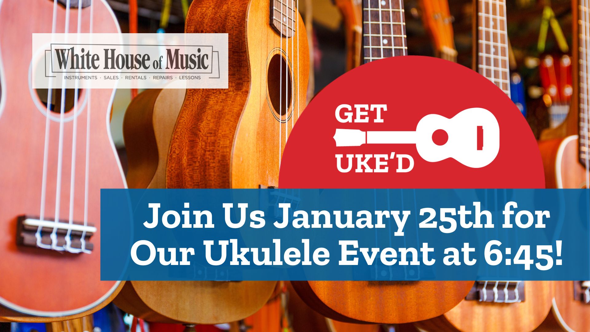 Get Uke'd 1/25/24 Ukulele Event @ 6:45PM