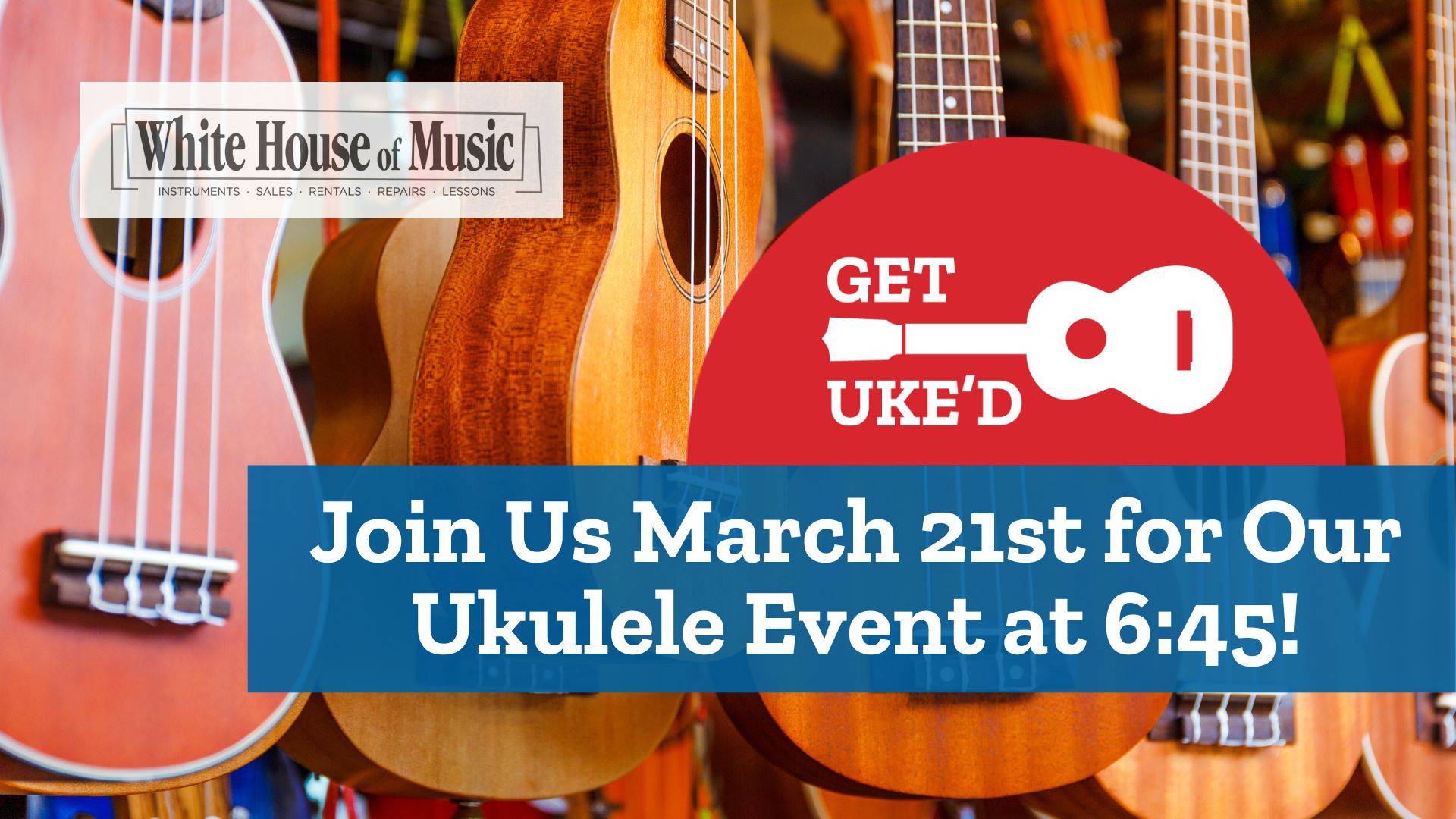 Join Us on March 21st for our monthly get Uke's Event.