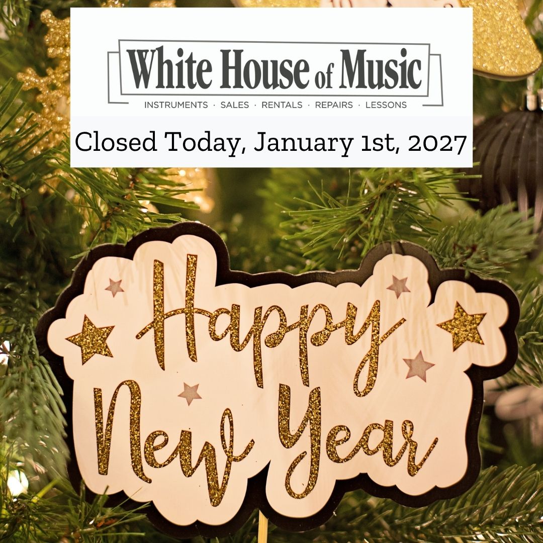 Happy New Year, White House of Music will be closed January 1st, 2027