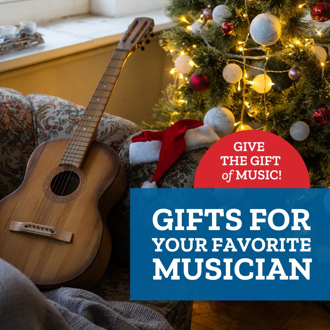 Give the Gift of music! Gifts for your favorite musician