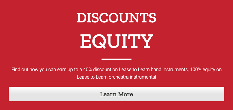 Discounts and Equity, Find out how you can earn up to 40% discount on Lease to Learn band Instruments. 100% equity on lease to learn orchestral instruments.